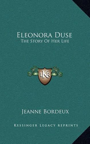 Cover image for Eleonora Duse: The Story of Her Life