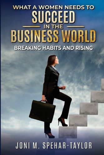 Cover image for What a Women Needs to Succeed in the Business World