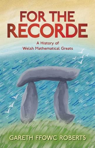 Cover image for For the Recorde: A History of Welsh Mathematical Greats