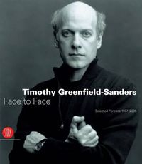 Cover image for Timothy Greenfield-Sanders: Face to Face: Selected Portraits 1977-2005