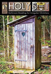 Cover image for Holy Shit Autumn 2017: Bathroom Reading for Irregular Christians