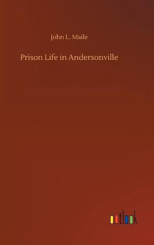 Cover image for Prison Life in Andersonville