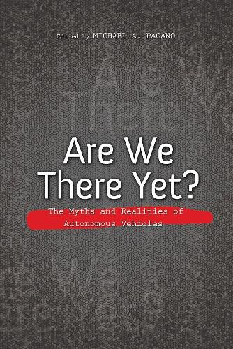 Cover image for Are We There Yet?: The Myths and Realities of Autonomous Vehicles