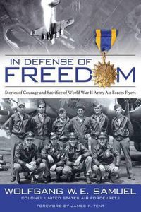 Cover image for In Defense of Freedom: Stories of Courage and Sacrifice of World War II Army Air Forces Flyers