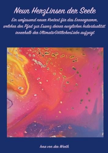 Cover image for Neun HerzLinsen der Seele: Ein umfassend neuer Kontext fur das Enneagramm, welcher den Pfad zur Essenz deiner ewiglichen Individualitat innerhalb der UltimativGoettlichenLiebe aufzeigt