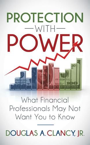 Cover image for The Protection with Power: What Financial Professionals May Not Want You to Know