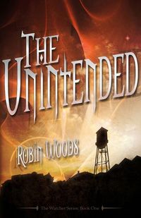 Cover image for The Unintended (2nd Edition): The Watcher Series: Book One