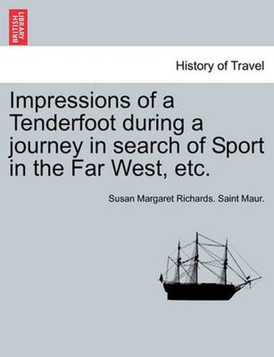 Cover image for Impressions of a Tenderfoot During a Journey in Search of Sport in the Far West, Etc.