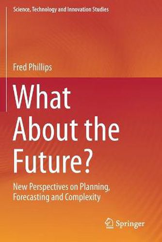 Cover image for What About the Future?: New Perspectives on Planning, Forecasting and Complexity