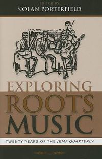 Cover image for Exploring Roots Music: Twenty Years of the JEMF Quarterly