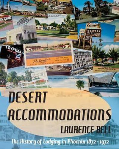 Cover image for Desert Accommodations: The History of Lodging in Phoenix 1872 - 1972