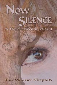 Cover image for Now Silence: A Novel of World War II