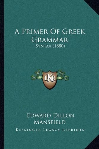 Cover image for A Primer of Greek Grammar: Syntax (1880)