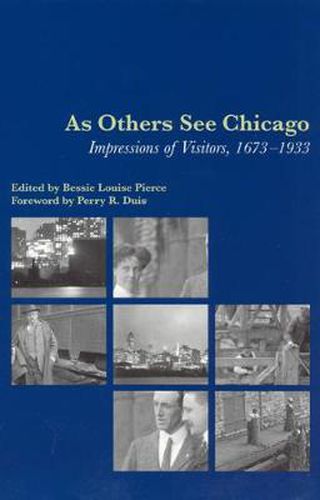 Cover image for As Others See Chicago: Impressions of Visitors, 1673-1933