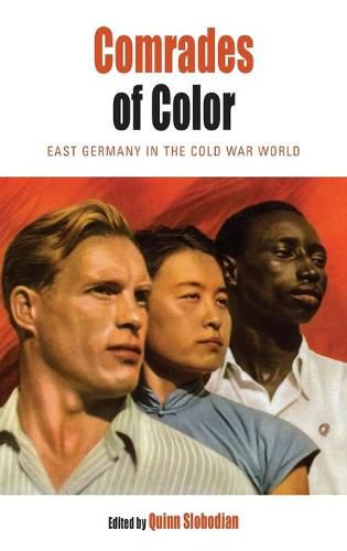 Comrades of Color: East Germany in the Cold War World