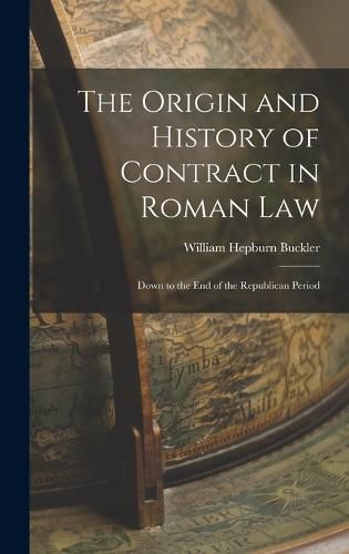 Cover image for The Origin and History of Contract in Roman Law