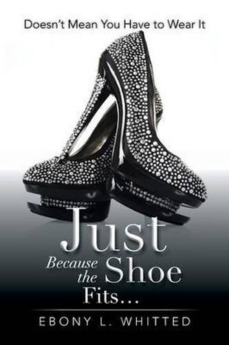 Cover image for Just Because the Shoe Fits.: Doesn't Mean You Have to Wear It