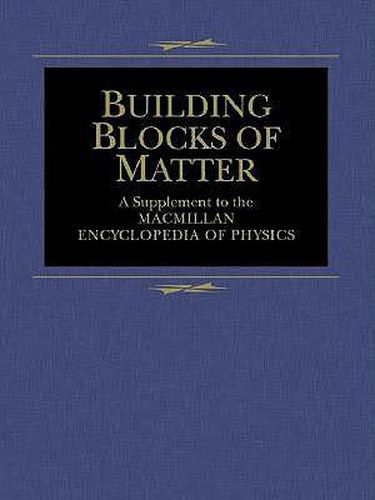 Cover image for Macmillan Encyclopedia of Physics: Building Blocks of Matter