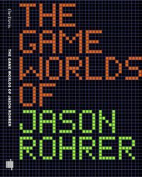 Cover image for The Game Worlds of Jason Rohrer