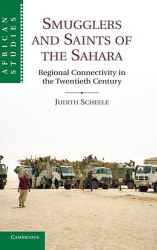 Cover image for Smugglers and Saints of the Sahara: Regional Connectivity in the Twentieth Century