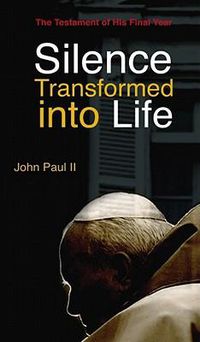 Cover image for Silence Transformed Into Life: The Testament of His Final Year