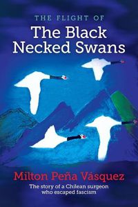 Cover image for The flight of The Black Necked Swans