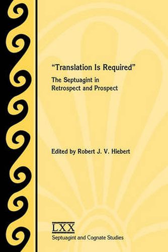 Cover image for Translation Is Required: The Septuagint in Retrospect and Prospect