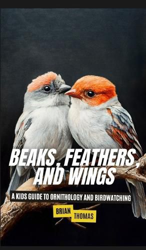 Cover image for Beaks, Feathers, and Wings