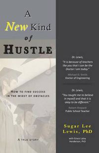 Cover image for A New Kind of Hustle: How to Find Success in the Midst of Obstacles