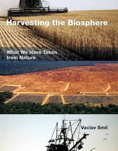 Cover image for Harvesting the Biosphere: What We Have Taken from Nature