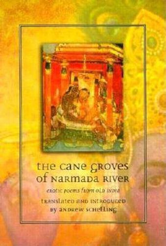 Cover image for The Cane Groves of Narmada River: Erotic Poems from Old India