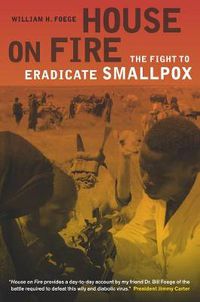 Cover image for House on Fire: The Fight to Eradicate Smallpox