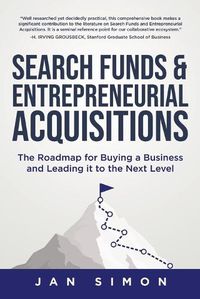 Cover image for Search Funds & Entrepreneurial Acquisitions: The Roadmap for Buying a Business and Leading it to the Next Level