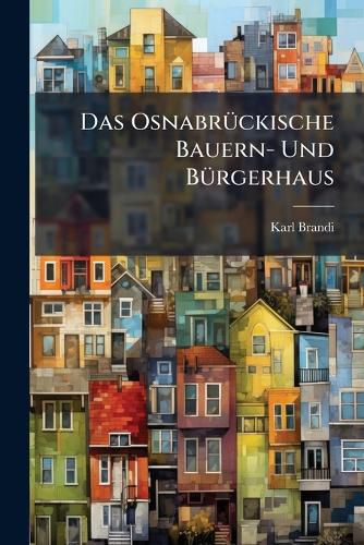 Cover image for Das Osnabrckische Bauern- Und Brgerhaus