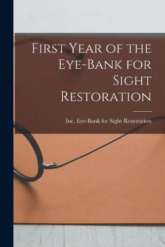 Cover image for First Year of the Eye-Bank for Sight Restoration