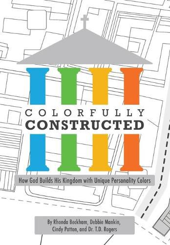 Cover image for Colorfully Constructed: How God Builds His Kingdom with Unique Personality Colors