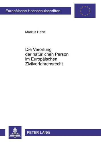 Cover image for Die Verortung Der Natuerlichen Person Im Europaeischen Zivilverfahrensrecht