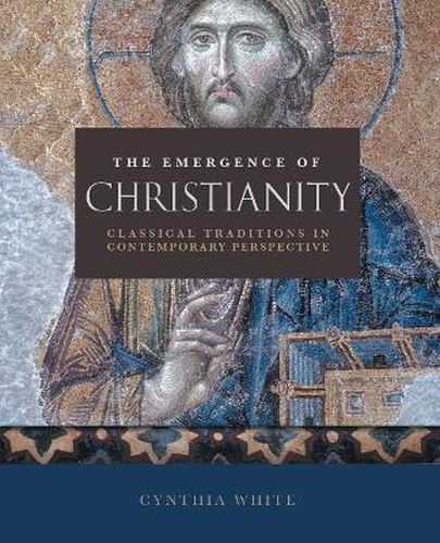 The Emergence of Christianity: Classical Traditions in Contemporary Perspective