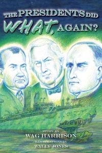 Cover image for The Presidents Did What, Again?