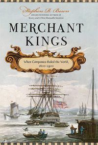 Cover image for Merchant Kings: When Companies Ruled the World, 1600--1900