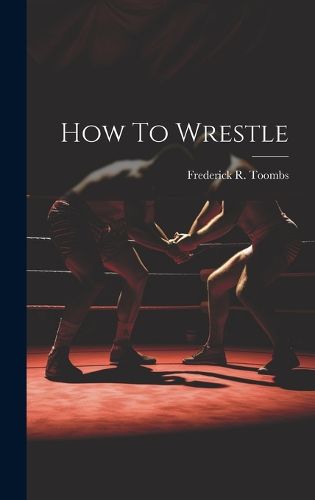 Cover image for How To Wrestle