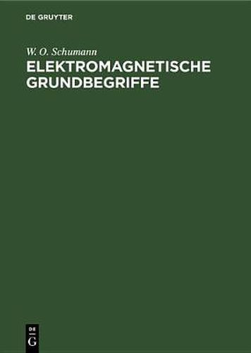 Cover image for Elektromagnetische Grundbegriffe: Ihre Entwicklung Und Ihre Einfachsten Technischen Anwendungen