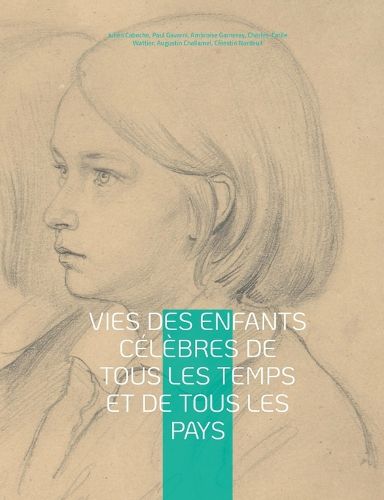 Cover image for Vies des enfants celebres de tous les temps et de tous les pays: Pantheon de la jeunesse illustre de dessins et gravures