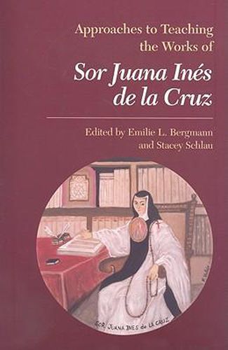 Cover image for Approaches to Teaching the Works of Sor Juana Ines de la Cruz