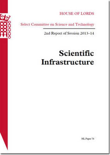 Scientific infrastructure: 2nd report of session 2013-14