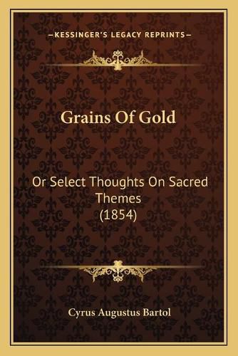 Grains of Gold: Or Select Thoughts on Sacred Themes (1854)