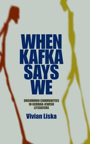 Cover image for When Kafka Says We: Uncommon Communities in German-Jewish Literature