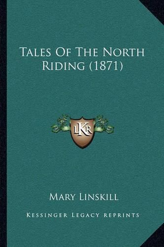 Tales of the North Riding (1871) Tales of the North Riding (1871)