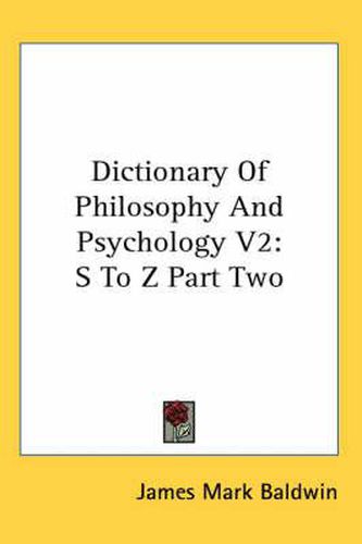 Cover image for Dictionary of Philosophy and Psychology V2: S to Z Part Two