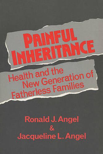 Cover image for Painful Inheritance: Health and the New Generation of Fatherless Families